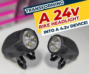 Transforming a 24V Bike Headlight Into a 4.2V Device!