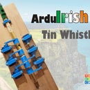 ArduIrish Tin Whistle